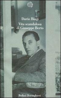 Vita scandalosa di Giuseppe Berto - Dario Biagi - Libro Bollati Boringhieri 1999, Varianti | Libraccio.it