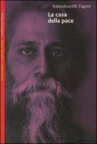 La casa della pace - Rabindranath Tagore - Libro Bollati Boringhieri 1999, Saggi.Storia, filosofia e scienze sociali | Libraccio.it