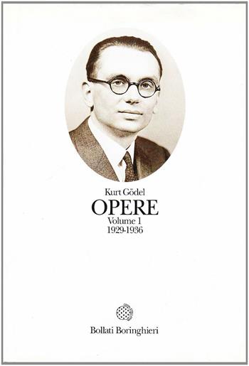 Opere. Vol. 1: 1929-1936 - Kurt Gödel - Libro Bollati Boringhieri 1999, Opere di Gödel | Libraccio.it