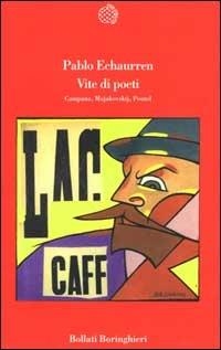 Vite di poeti. Campana, Majakovskij, Pound - Pablo Echaurren - Libro Bollati Boringhieri 2000, Varianti | Libraccio.it