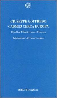 Cadmos cerca Europa. Il sud fra il Mediterraneo e l'Europa - Giuseppe Goffredo - Libro Bollati Boringhieri 2000, Temi | Libraccio.it