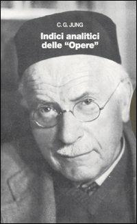 Opere. Vol. 19\2: Indici analitici. - Carl Gustav Jung - Libro Bollati Boringhieri 2007, Opere di C. G. Jung | Libraccio.it