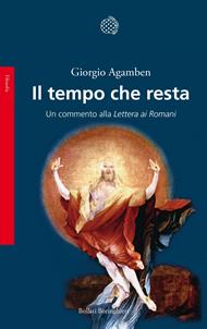 Il tempo che resta. Un commento alla «Lettera ai Romani» - Giorgio Agamben - Libro Bollati Boringhieri 2000, Saggi.Storia, filosofia e scienze sociali | Libraccio.it