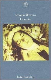La santa - Antonio Moresco - Libro Bollati Boringhieri 2000, Variantine | Libraccio.it