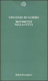 Movimenti nella città - Vincenzo Ruggiero - Libro Bollati Boringhieri 2000, Temi | Libraccio.it