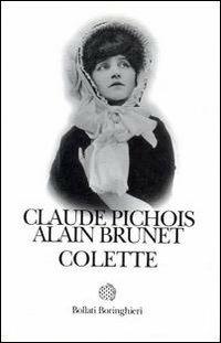 Colette - Claude Pichois, Alain Brunet - Libro Bollati Boringhieri 2000, Le vite | Libraccio.it