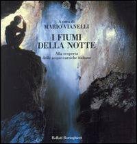 I fiumi della notte. Alla scoperta delle acque carsiche italiane  - Libro Bollati Boringhieri 2000 | Libraccio.it
