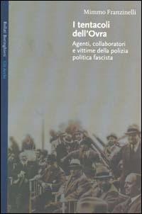 I tentacoli dell'OVRA. Agenti, collaboratori e vittime della polizia politica fascista - Mimmo Franzinelli - Libro Bollati Boringhieri 2000, Gli archi | Libraccio.it
