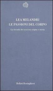 Le passioni del corpo. La vicenda dei sessi tra origine e storia