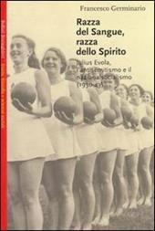 Razza del sangue, razza dello spirito. Julius Evola, l'antisemitismo e il nazionalsocialismo (1930-43)