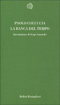 La banca del tempo - Paolo Coluccia - Libro Bollati Boringhieri 2001, Temi | Libraccio.it