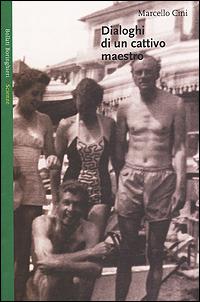 Dialoghi di un cattivo maestro - Marcello Cini - Libro Bollati Boringhieri 2001, Saggi. Scienze | Libraccio.it
