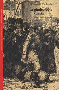 La giudeofobia in Russia. Dal Libro del «Kahal» ai Protocolli dei Savi di Sion - Cesare G. De Michelis - Libro Bollati Boringhieri 2001, Saggi.Storia, filosofia e scienze sociali | Libraccio.it