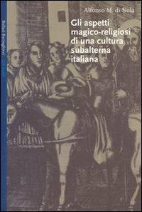 Gli aspetti magico-religiosi di una cultura subalterna italiana - Alfonso Maria Di Nola - Libro Bollati Boringhieri 2001, Gli archi | Libraccio.it
