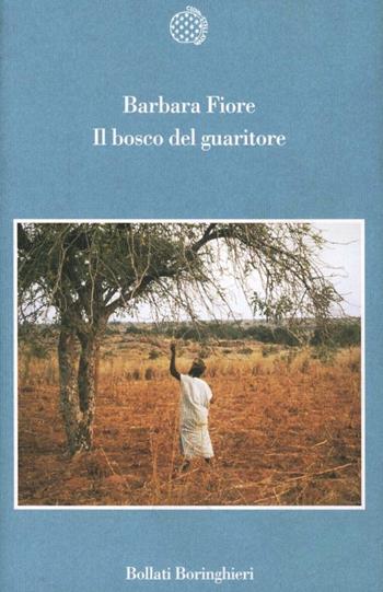 Il bosco del guaritore - Barbara Fiore - Libro Bollati Boringhieri 2001, Variantine | Libraccio.it