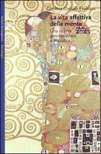 La vita affettiva della mente. Una ricerca psicoanalitica e filosofica - Gemma Corradi Fiumara - Libro Bollati Boringhieri 2003, Saggi. Psicologia | Libraccio.it