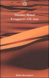 Il viaggiatore delle dune - Théodore Monod - Libro Bollati Boringhieri 2002, Varianti | Libraccio.it