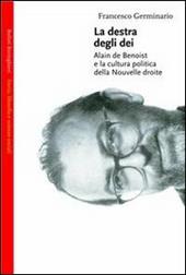 La destra degli dei. Alain de Benoist e la cultura politica della nouvelle droite