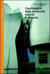 L' architettura della modernità tra crisi e rinascite