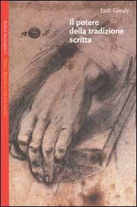Il potere della tradizione scritta - Jack Goody - Libro Bollati Boringhieri 2002, Saggi.Storia, filosofia e scienze sociali | Libraccio.it