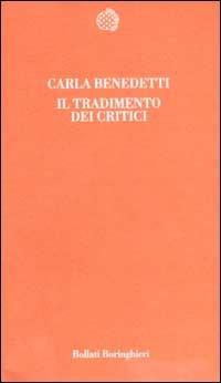 Il tradimento dei critici - Carla Benedetti - Libro Bollati Boringhieri 2002, Temi | Libraccio.it
