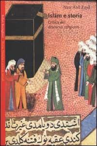 Islam e storia. Critica del discorso religioso - Nasr Hamid Abu Zayd - Libro Bollati Boringhieri 2002, Saggi.Storia, filosofia e scienze sociali | Libraccio.it