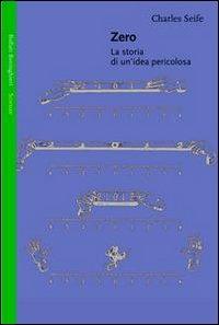 Zero. La storia di un'idea pericolosa - Charles Seife - Libro Bollati Boringhieri 2002, Saggi. Scienze | Libraccio.it