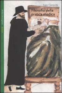 Filosofia della pratica medica - Ivan Cavicchi - Libro Bollati Boringhieri 2002, Saggi. Scienze | Libraccio.it