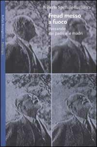 Freud messo a fuoco. Passando dai padri alle madri - Roberto Speziale Bagliacca - Libro Bollati Boringhieri 2002, Saggi. Psicologia | Libraccio.it
