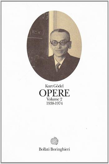 Opere. Vol. 2: 1938-1974. - Kurt Gödel - Libro Bollati Boringhieri 2002, Opere di Gödel | Libraccio.it