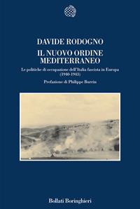 Il nuovo ordine mediterraneo. Le politiche di occupazione dell'Italia fascista in Europa (1940-1943) - Davide Rodogno - Libro Bollati Boringhieri 2003, Nuova cultura | Libraccio.it