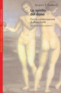Lo spirito del dono - Jacques T. Godbout - Libro Bollati Boringhieri 2002, Saggi.Storia, filosofia e scienze sociali | Libraccio.it
