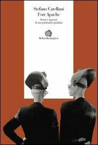 Fort Apache. Storie e appunti di uno psichiatra qualsiasi - Stefano Catellani - Libro Bollati Boringhieri 2003, L'esperienza psicologica e medica | Libraccio.it