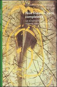 Non linearità, caos, complessità. Le dinamiche dei sistemi naturali e sociali - Cristoforo Sergio Bertuglia, Franco Vaio - Libro Bollati Boringhieri 2003, Saggi. Scienze | Libraccio.it