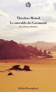 Lo smeraldo dei Garamanti. Ricordi di un sahariano - Théodore Monod - Libro Bollati Boringhieri 2003, Varianti | Libraccio.it
