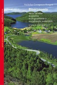 Bioeconomia. Verso un'altra economia ecologicamente e socialmente sostenibile - Nicholas Georgescu-Roegen - Libro Bollati Boringhieri 2003, Saggi.Storia, filosofia e scienze sociali | Libraccio.it