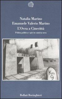 L' Ovra a Cinecittà. Polizia politica e spie in camicia nera - Natalia Marino, Emanuele V. Marino - Libro Bollati Boringhieri 2005, Varianti | Libraccio.it