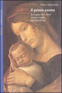 Il primo sonno. Sviluppo dei ritmi sonno-veglia nel bambino - Piero Salzarulo - Libro Bollati Boringhieri 2003, Saggi. Psicologia | Libraccio.it