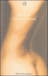 Una volta in Europa - John Berger - Libro Bollati Boringhieri 2003, Varianti | Libraccio.it