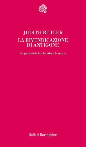 La rivendicazione di Antigone. La parentela tra la vita e la morte - Judith Butler - Libro Bollati Boringhieri 2003, Temi | Libraccio.it