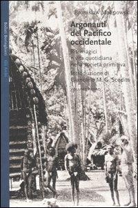 Argonauti del Pacifico occidentale. Riti magici e vita quotidiana nella società primitiva - Bronislaw Malinowski - Libro Bollati Boringhieri 2004, Gli archi | Libraccio.it