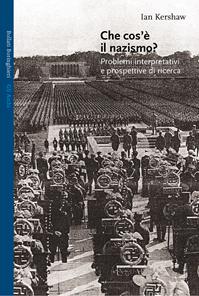 Che cos'è il nazismo? Problemi interpretativi e prospettive di ricerca - Ian Kershaw - Libro Bollati Boringhieri 2003, Gli archi | Libraccio.it