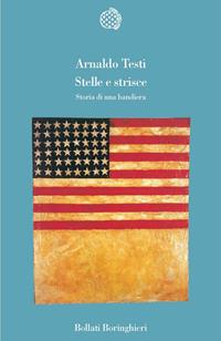 Stelle e strisce. Storia di una bandiera - Arnaldo Testi - Libro Bollati Boringhieri 2003, Variantine | Libraccio.it