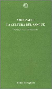 La cultura del sangue. Fatwa, donne, tabù e potere - Amin Zaoui - Libro Bollati Boringhieri 2004, Temi | Libraccio.it