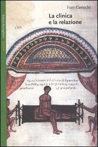 La clinica e la relazione - Ivan Cavicchi - Libro Bollati Boringhieri 2004, Saggi. Scienze | Libraccio.it