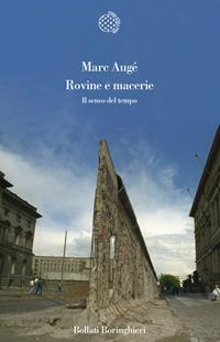 Rovine e macerie. Il senso del tempo - Marc Augé - Libro Bollati Boringhieri 2004, Variantine | Libraccio.it