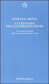 La leggenda della globalizzazione. L'economia mondiale degli anni novanta del Novecento
