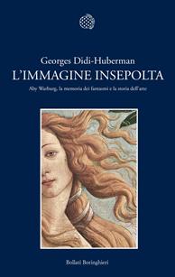 L'immagine insepolta. Aby Warburg, la memoria dei fantasmi e la storia dell'arte - Georges Didi-Huberman - Libro Bollati Boringhieri 2006, Nuova cultura | Libraccio.it