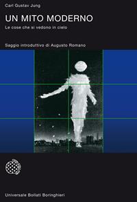 Un mito moderno. Le cose che si vedono in cielo - Carl Gustav Jung - Libro Bollati Boringhieri 2004, Universale Bollati Boringhieri-S. scient. | Libraccio.it
