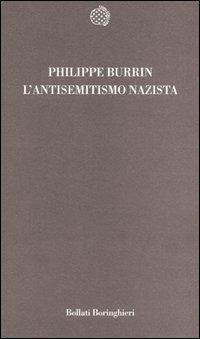 L' antisemitismo nazista - Philippe Burrin - Libro Bollati Boringhieri 2004, Temi | Libraccio.it